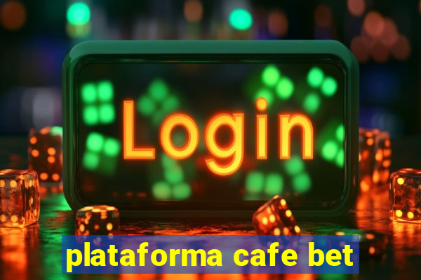 plataforma cafe bet